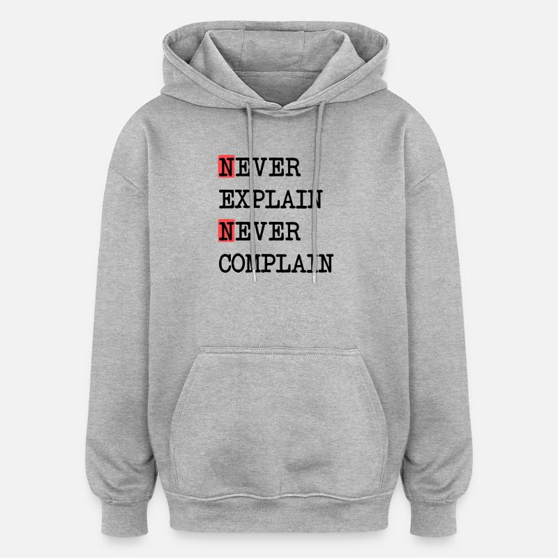 Never Explain – Never Complain, cooles Lebensmotto - Oversized Unisex Hoodie - Grau meliert