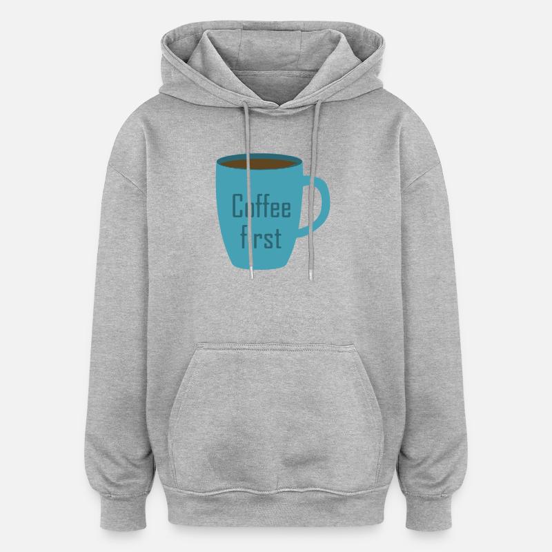 Le café d’abord - Sweat à capuche oversize unisexe - gris chiné