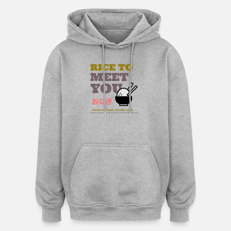 Du riz pour vous rencontrer - Sweat à capuche oversize unisexe - gris chiné