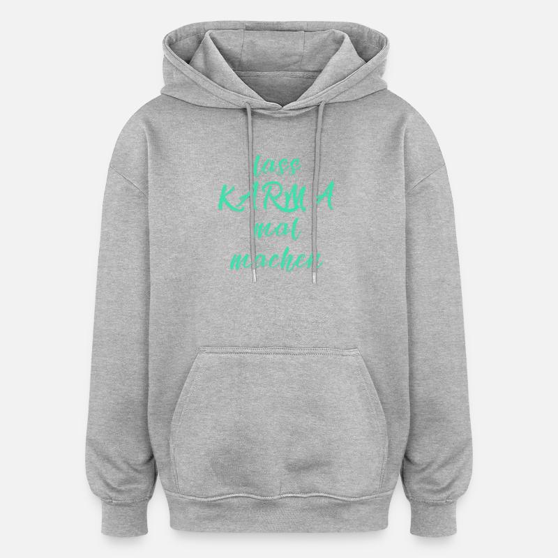 lass KARMA mal machen - Oversized Unisex Hoodie - Grau meliert