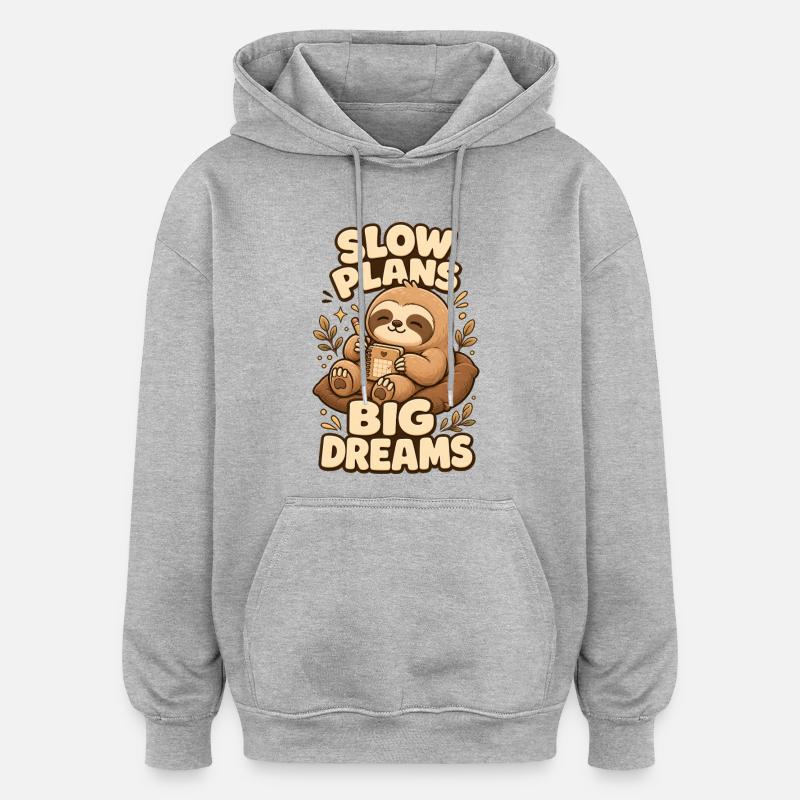 Slow Plans Big Dreams Sloth - Oversized Unisex Hoodie - heather grey