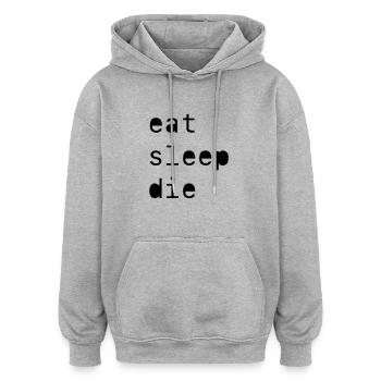 eat sleep die - Oversized Unisex Hoodie - heather grey - Front - Noah (186cm)