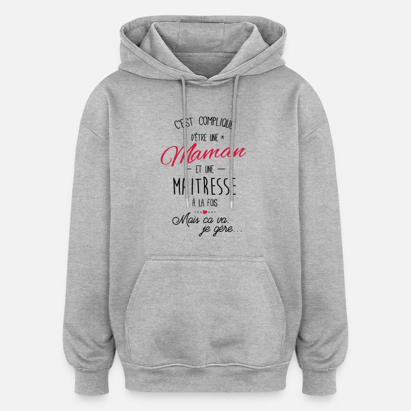 maman et maitresse - Sweat à capuche oversize unisexe - gris chiné