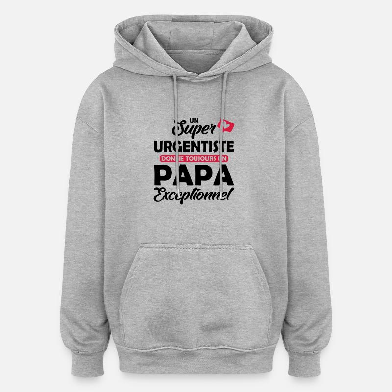 papa et urgentiste / papa exceptionnel - Sweat à capuche oversize unisexe - gris chiné