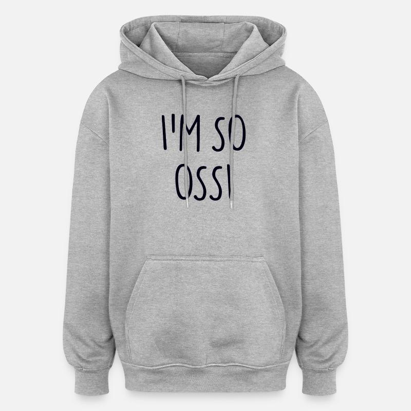 JE SUIS TELLEMENT OSSI Est - Sweat à capuche oversize unisexe - gris chiné
