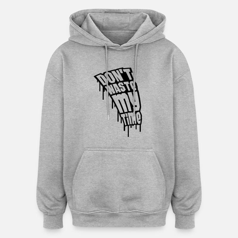 Don't Waste My Time Graffiti - Sweat à capuche oversize unisexe - gris chiné
