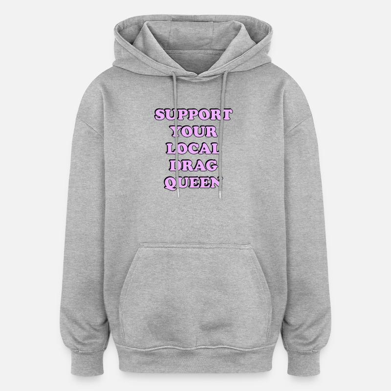 Soutenez la drag queen locale - Sweat à capuche oversize unisexe - gris chiné