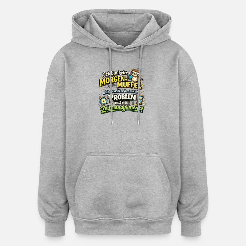 Morgenmuffel mit Zeitmanagement-Problem - Oversized Unisex Hoodie - Grau meliert
