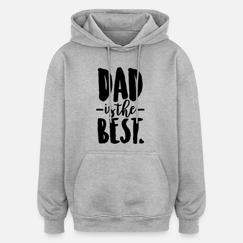 Dad is the best - Sweat à capuche oversize unisexe - gris chiné