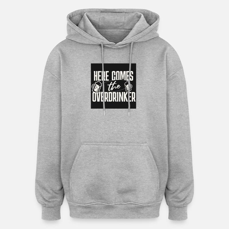 Here comes the Overdrinker - Oversized Unisex Hoodie - heather grey