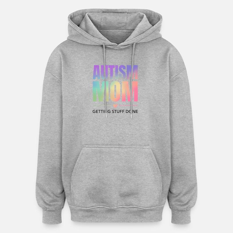 Autism Mom – Getting Stuff Done - Oversized Unisex Hoodie - heather grey