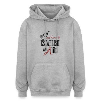 Je suis juste ici pour établir un alibi drôle de dicton - Sweat à capuche oversize unisexe - gris chiné - Devant - Noah (186cm)