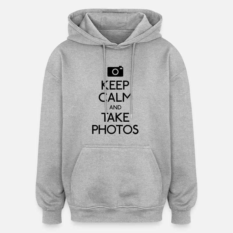 Keep Calm and take photos - Sweat à capuche oversize unisexe - gris chiné