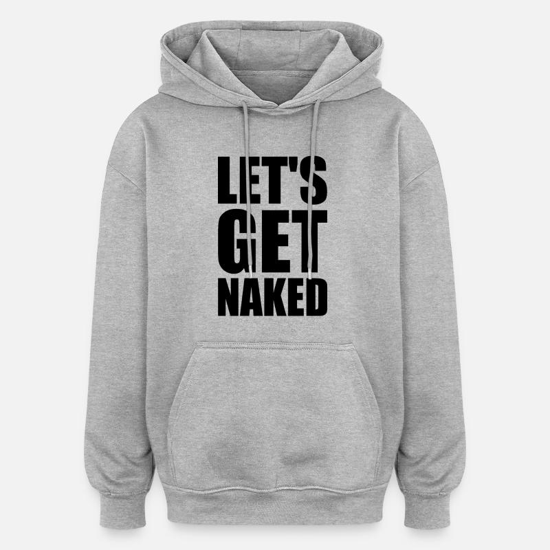 Let's get naked - Sweat à capuche oversize unisexe - gris chiné