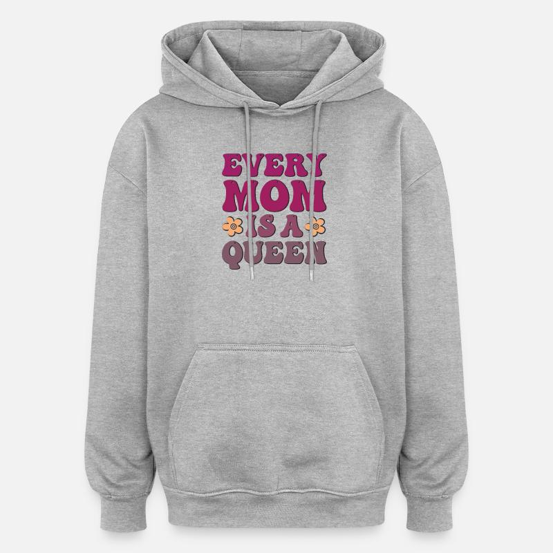 Chaque maman est une reine - Sweat à capuche oversize unisexe - gris chiné