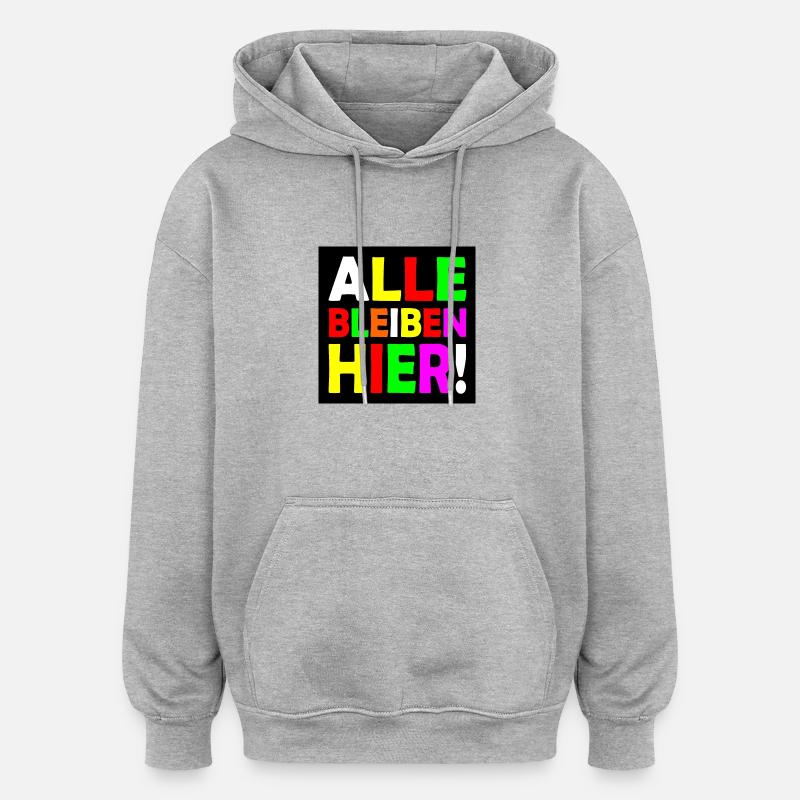 Tout le monde reste ici - Sweat à capuche oversize unisexe - gris chiné