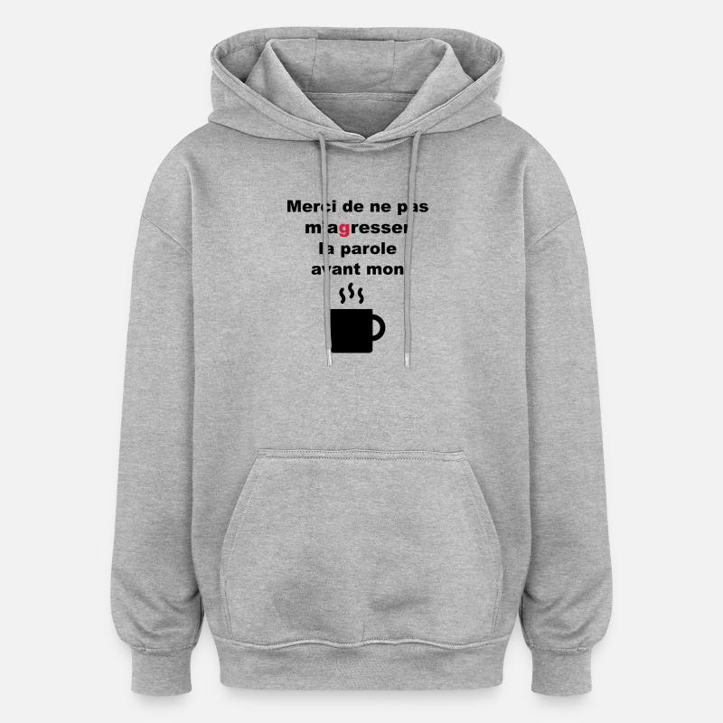 Ne pas m'agresser la parole - Sweat à capuche oversize unisexe - gris chiné