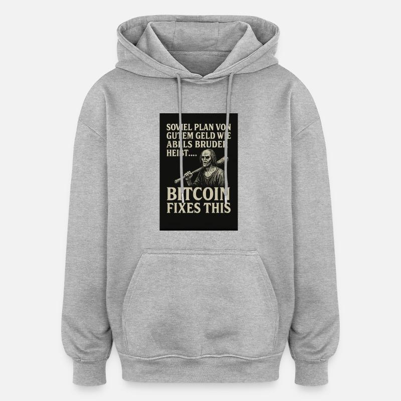 Bitcoin fixes this - Oversized Unisex Hoodie - heather grey