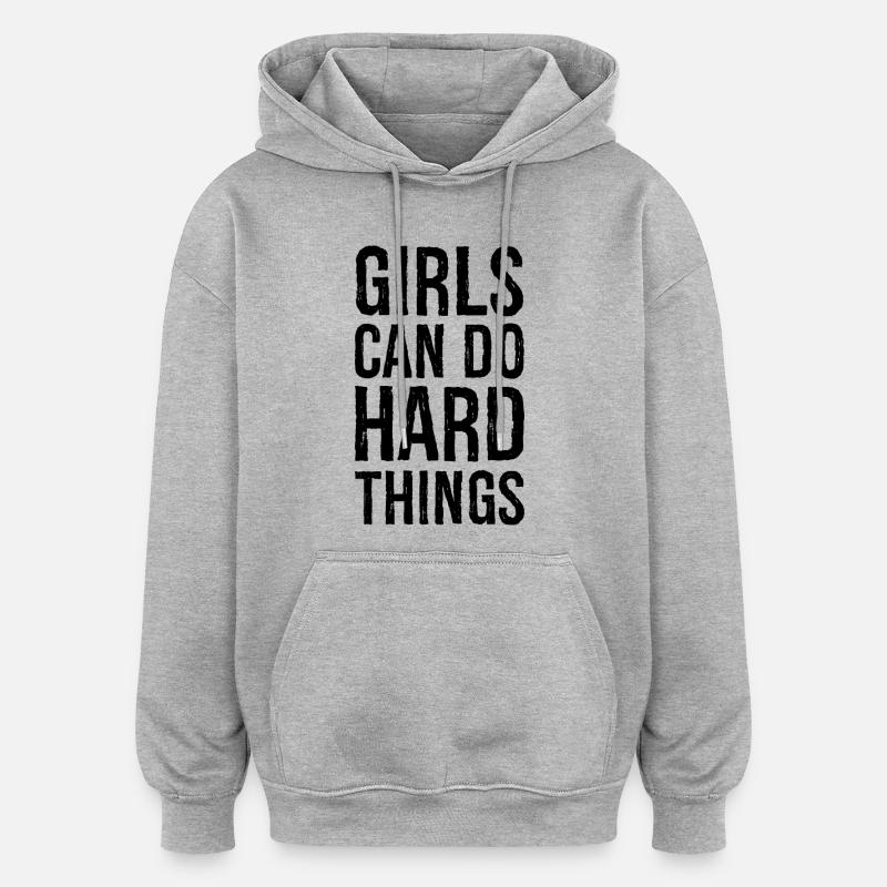 girls can do hard things - Oversized Unisex Hoodie - heather grey