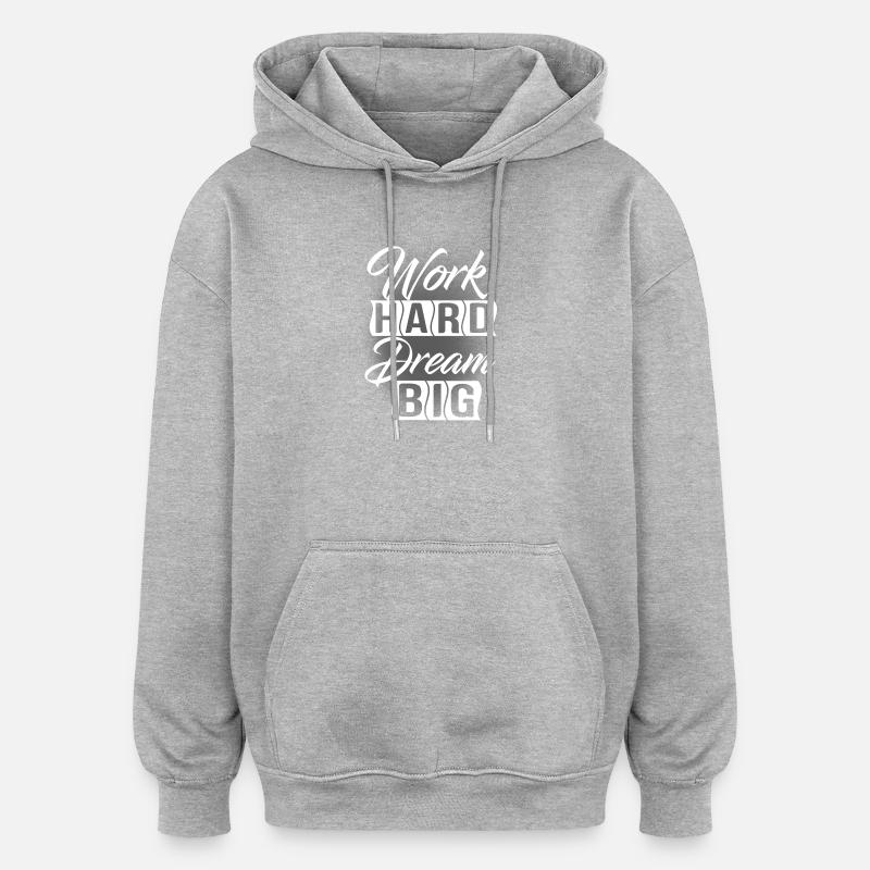 Work Hard Dream Big - Sweat à capuche oversize unisexe - gris chiné