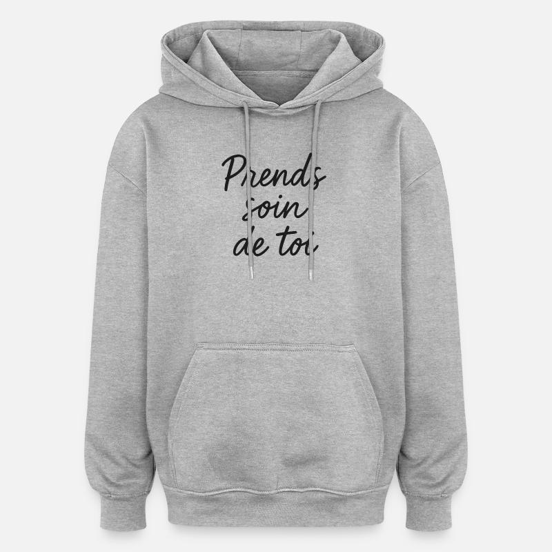 Prends soin de toi - Sweat à capuche oversize unisexe - gris chiné