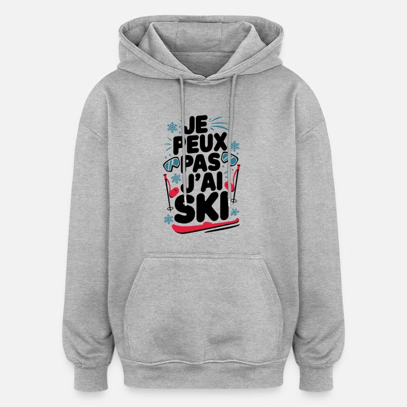 je peux pas j'ai SKI - Sweat à capuche oversize unisexe - gris chiné