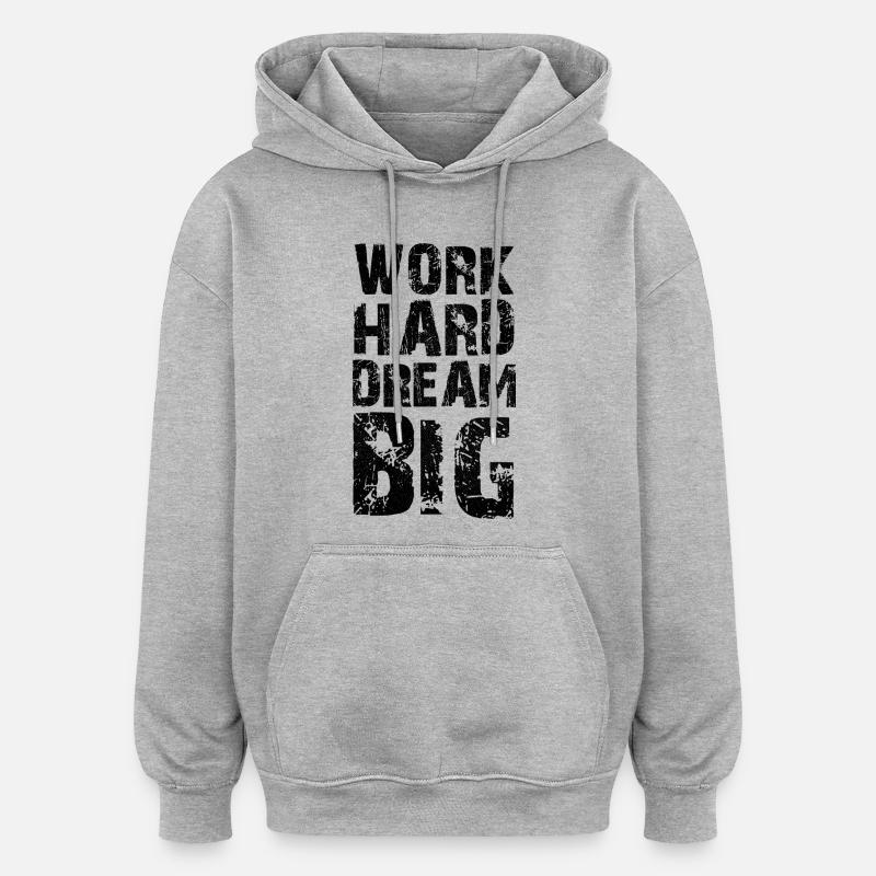 work hard dream big - Sweat à capuche oversize unisexe - gris chiné
