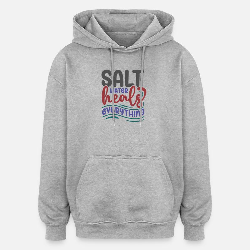 L’eau salée guérit tout - Sweat à capuche oversize unisexe - gris chiné