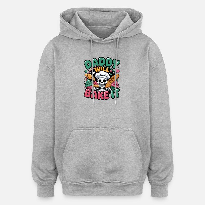 Daddy Will Bake It Skull Chef - Oversized Unisex Hoodie - heather grey