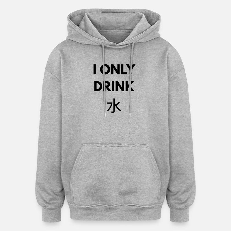 I ONLY DRINK WATER - Sweat à capuche oversize unisexe - gris chiné