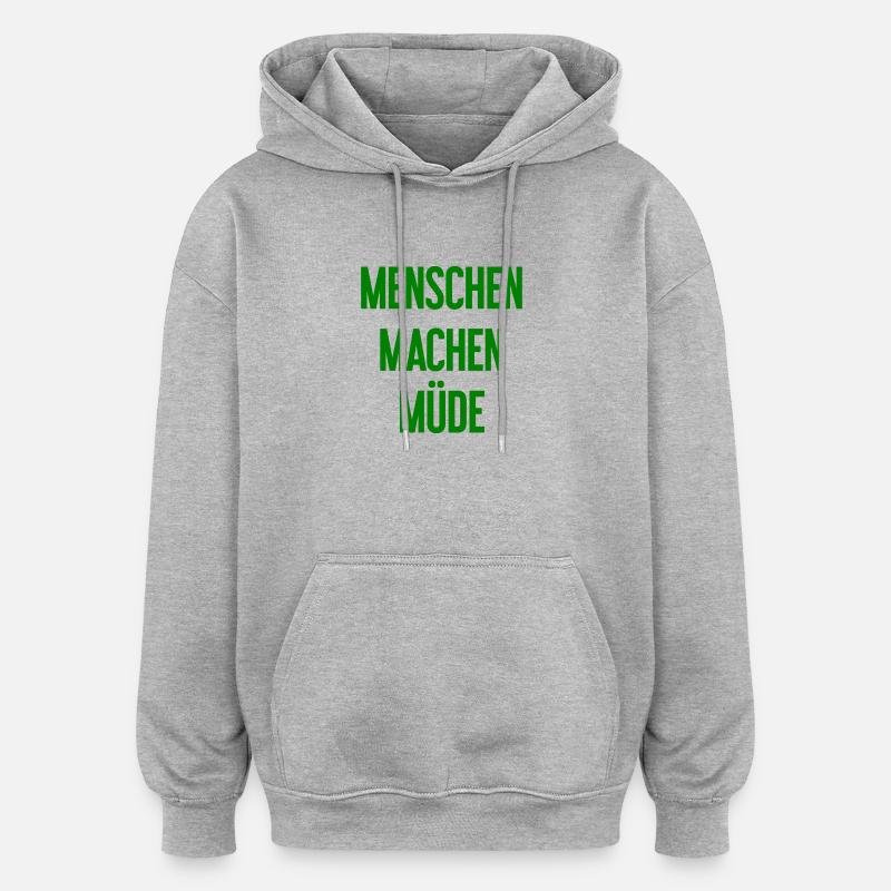 Menschen machen müde - Lustiger Spruch - Oversized Unisex Hoodie - Grau meliert
