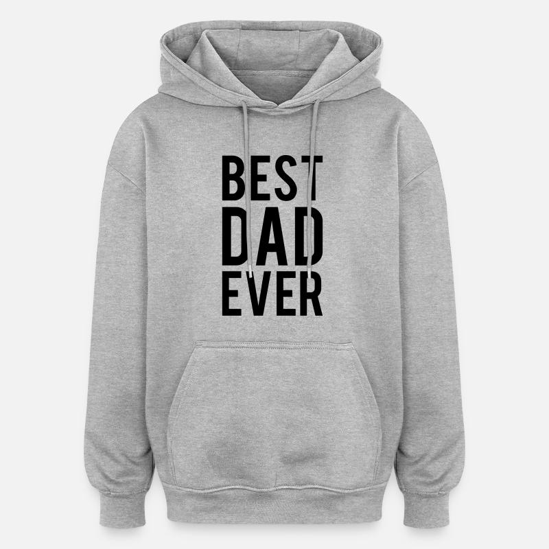 Best Dad ever - Sweat à capuche oversize unisexe - gris chiné