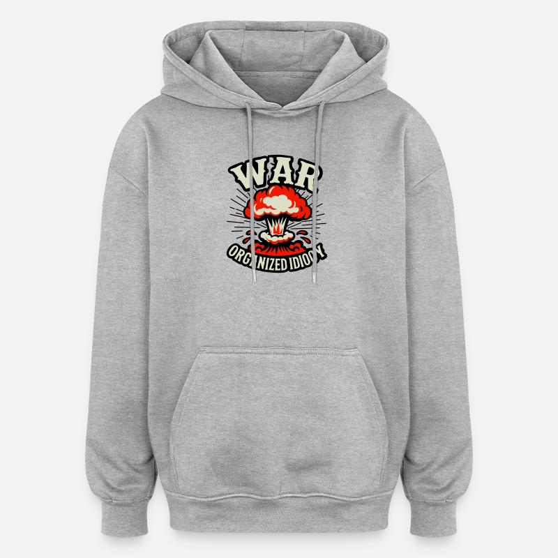 WAR – Organized Idiocy - Oversized Unisex Hoodie - heather grey