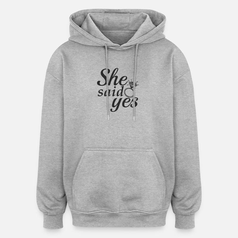 She said yes! - Oversized Unisex Hoodie - heather grey