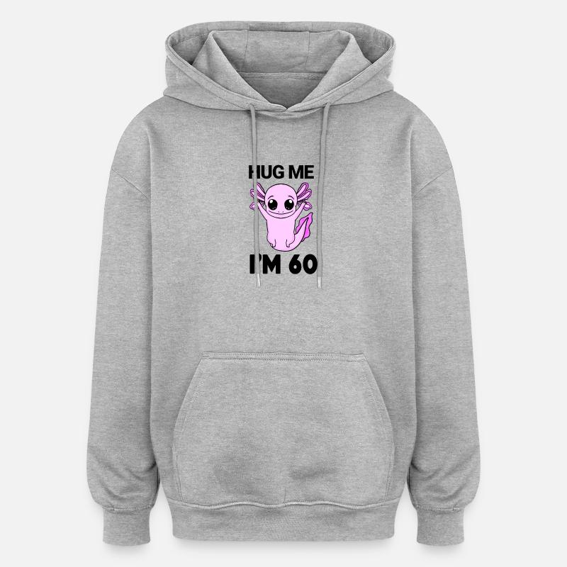 60 ans - 60 ans - câlin - Sweat à capuche oversize unisexe - gris chiné