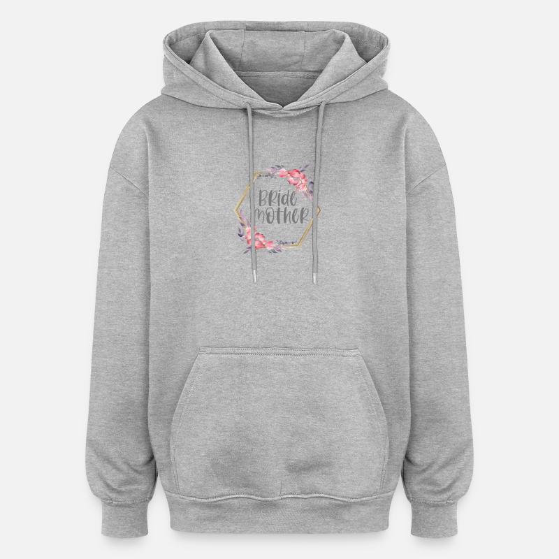 Hochzeit Brautmutter Bride Mother Geschenk - Oversized Unisex Hoodie - Grau meliert