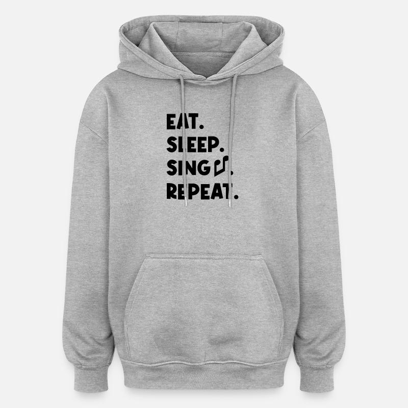Manger, dormir, chanter, répéter - Sweat à capuche oversize unisexe - gris chiné