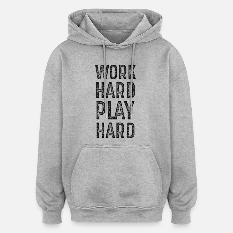 work hard play hard - Sweat à capuche oversize unisexe - gris chiné
