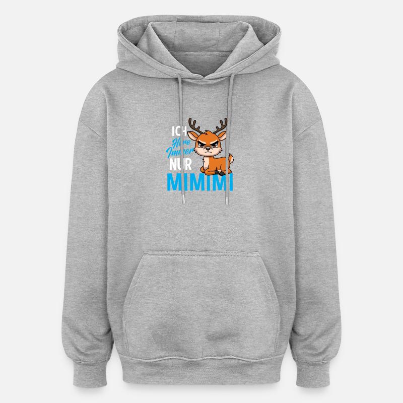 J'entends toujours seulement Mimimi Deer - Sweat à capuche oversize unisexe - gris chiné