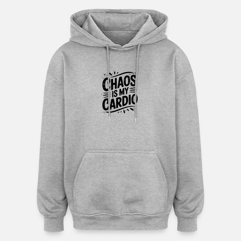 Le chaos, c’est mon cardio - Sweat à capuche oversize unisexe - gris chiné