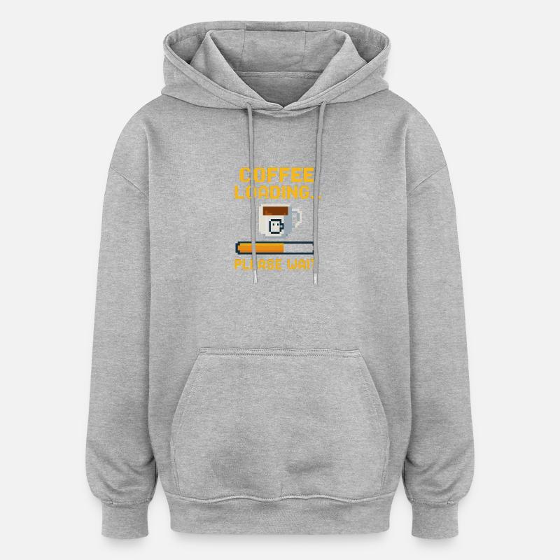 Coffee Loading... Please Wait - Oversized Unisex Hoodie - heather grey