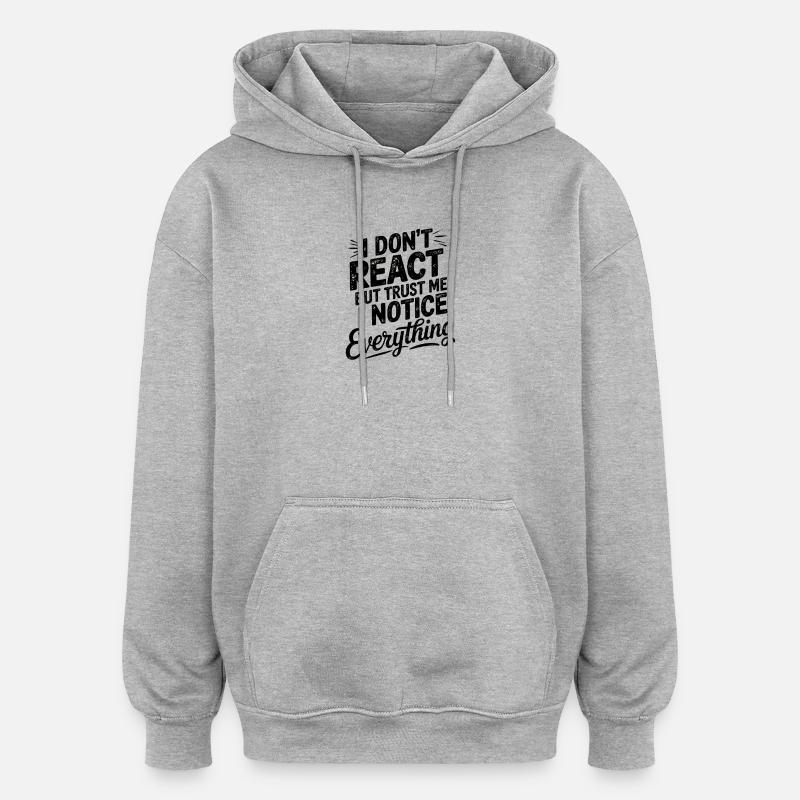 Empowering Saying, I don't React  - Oversized Unisex Hoodie - heather grey