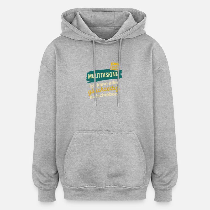 Multitasking – Postpone everything at once - Oversized Unisex Hoodie - heather grey