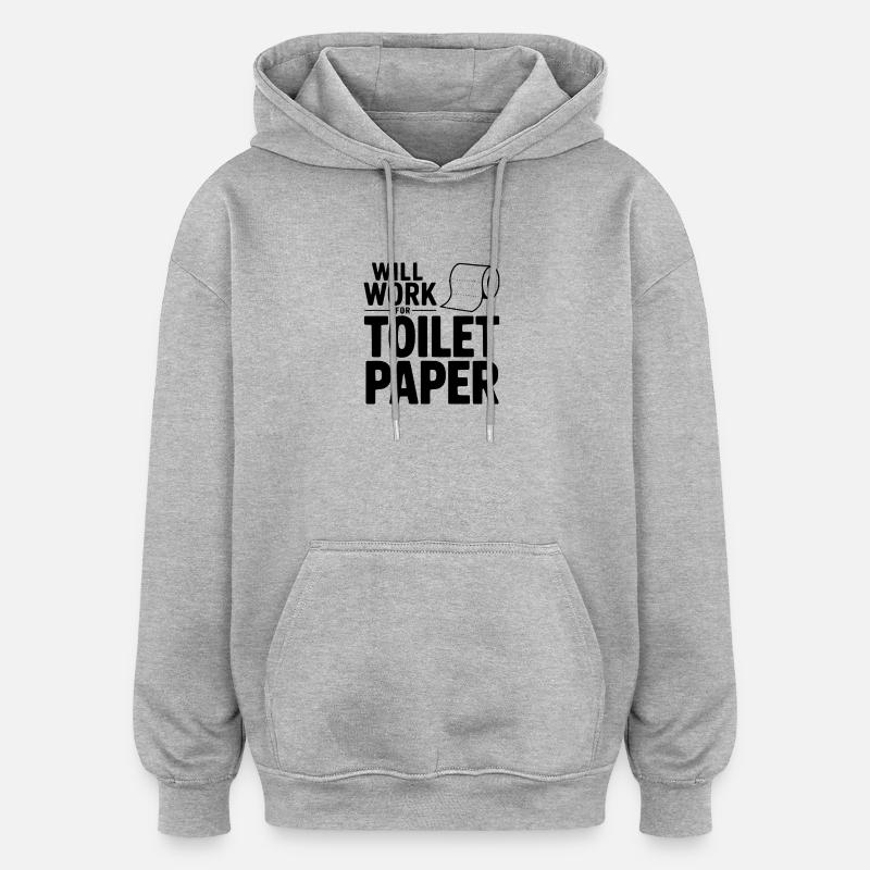 Fonctionnera pour le papier toilette - Sweat à capuche oversize unisexe - gris chiné