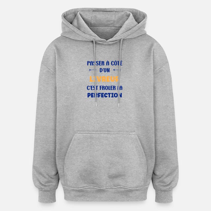 Passer à côté d’un livreur – Perfection - Sweat à capuche oversize unisexe - gris chiné