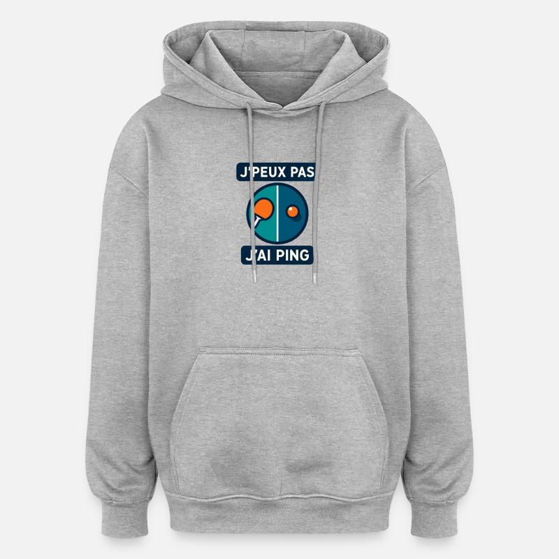 J'peux pas J'ai Ping - Sweat à capuche oversize unisexe - gris chiné
