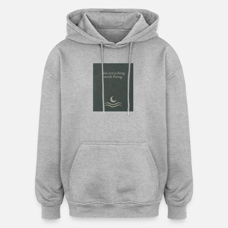 Not everything needs fixing - Oversized Unisex Hoodie - Grau meliert