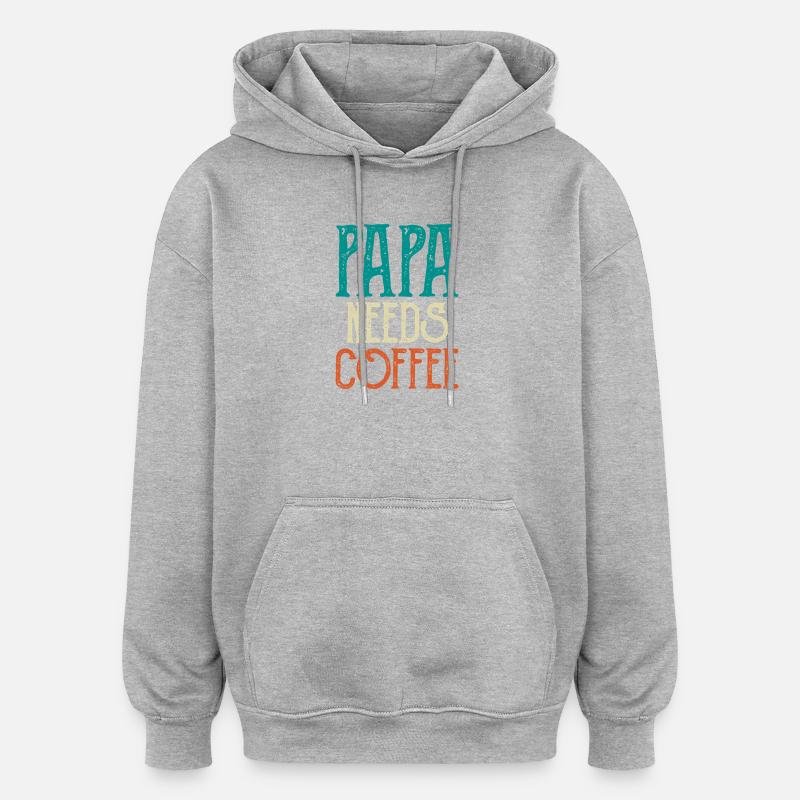 Papa a besoin de café - Sweat à capuche oversize unisexe - gris chiné