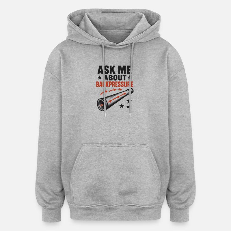 Ask Me About Backpressure | Didgeridoo Technique - Oversized Unisex Hoodie - heather grey