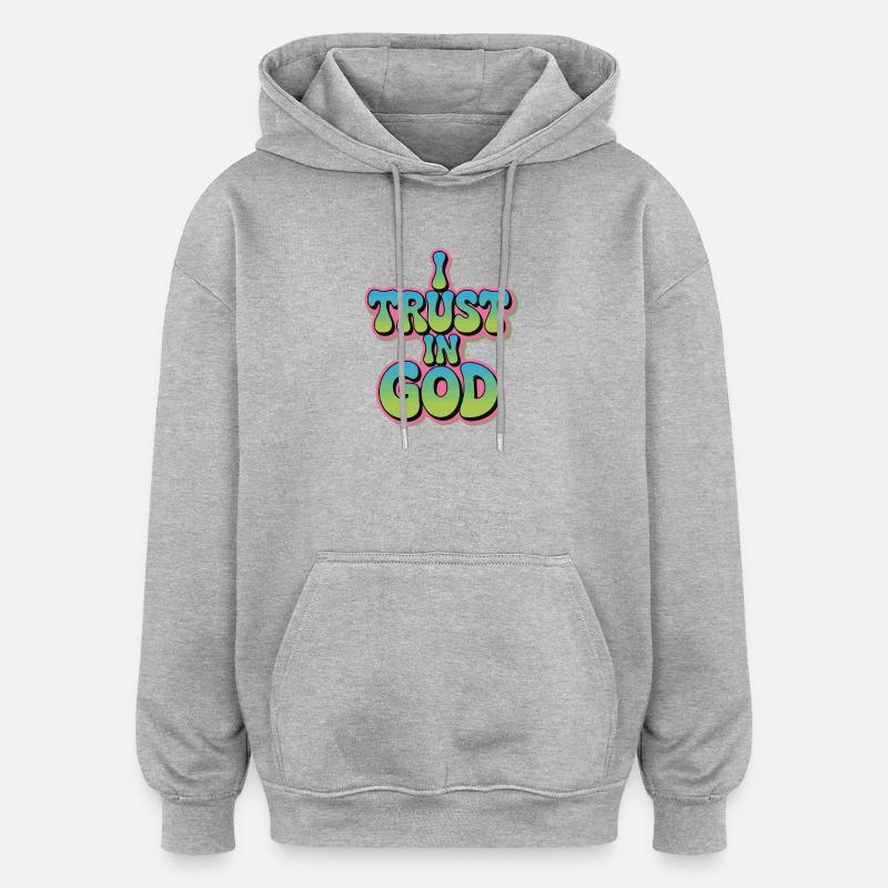 I Trust In God - Glaube Design - Oversized Unisex Hoodie - Grau meliert